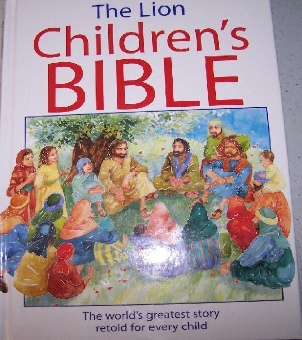 The Lion Children's BIBLE ; The world's greatest story retold for every child