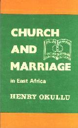 CHURCH AND MARRIAGE IN EAST AFRICA (HENRY OKULLU)